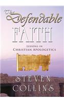 The Defendable Faith: Lessons in Christian Apologetics
