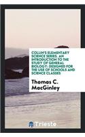 Collin's Elementary Science Series. an Introduction to the Study of General Biology
