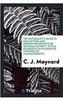 Naturalist's Guide in Collecting and Preserving Objects of Natural History