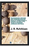 Reminiscences, sketches and addresses selected from my papers during a ministry of forty-five years in Mississippi, Louisiana and Texas
