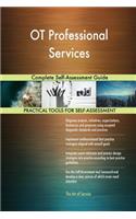 OT Professional Services Complete Self-Assessment Guide