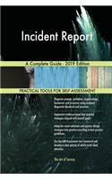 Incident Report A Complete Guide - 2019 Edition