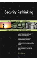 Security Rethinking A Complete Guide - 2019 Edition