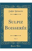 Sulpiz Boisserée, Vol. 2 (Classic Reprint)