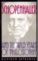 Schopenhauer & the Wild Years of Philosophy (Cloth)