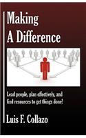 Making a Difference: Lead People, Plan Effectively and Find Resources to Get Things Done!