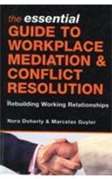 The Essential Guide To Workplace Mediation & Conflict Resolution (Rebuilding Working Relationships)