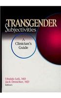 Transgender Subjectivities: A Clinician's Guide