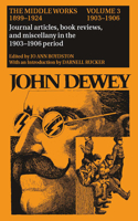 Middle Works of John Dewey, Volume 3, 1899 - 1924