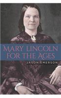 Mary Lincoln for the Ages