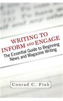 Writing To Inform And Engage: The Essential Guide To Beginning News And Magazine Writing