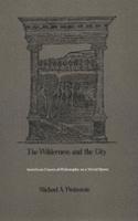 The Wilderness and the City: American Classical Philosophy as a Moral Quest
