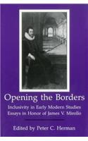 Opening The Borders: Inclusivity in Early Modern Studies: Essays in Honor of James V. Mirollo