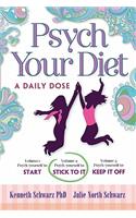Psych Your Diet: A Daily Dose Volume 2. Psych Yourself to Stick to It