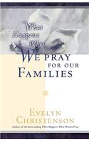 What Happens When We Pray For Our Families