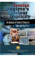 Iranian Regime's Nuclear Duplicity: An Analysis of Tehran's Trickery in Talks with the P 5+1