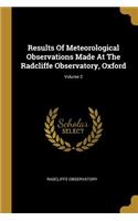 Results Of Meteorological Observations Made At The Radcliffe Observatory, Oxford; Volume 2