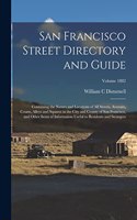 San Francisco Street Directory and Guide: Containing the Names and Locations of all Streets, Avenues, Courts, Alleys and Squares in the City and County of San Francisco, and Other Items of I