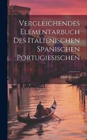 Vergleichendes Elementarbuch des Italienischen Spanischen Portugiesischen