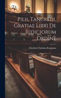 Pilii, Tancredi, Gratiae Libri De Iudiciorum Ordine