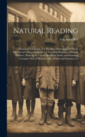 Natural Reading: Manual of Instruction (For Teachers) Presenting a Perfectly Natural and Systematic Method of Teaching Reading to Primary Children, Without the Use o