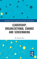 Leadership, Organizational Change and Sensemaking