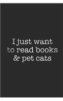 I Just Want To Read Books And Pet Cats