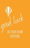 Good Luck In Your New Venture