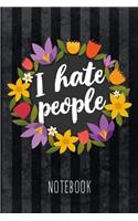 I Hate People Notebook: Notebook with empty pages, with a cheeky quote for the friendly misanthropist, for school, university and job, as a sketchbook and as a funny gift, 