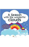 A Season with the Wonderful Clouds: Have fun learning about season and weather for Preschoolers and kids(3 Learning for Kids)