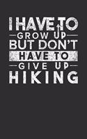 I Have To Grow up But Don't Have To Give up Hiking