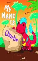 My Name is Charlie: 2 Workbooks in 1! Personalized Primary Name and Letter Tracing Book for Kids Learning How to Write Their First Name and the Alphabet with Cute Dinos