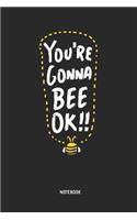 You're Gonna Bee Ok - Notebook