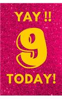 Yay!! 9 Today!