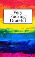 Very Fucking Grateful