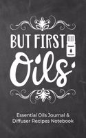 But First Oils Essential Oils Journal & Diffuser Recipes Notebook