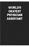 World's Okayest Physician Assistant: Blank Lined Career Notebook Journal