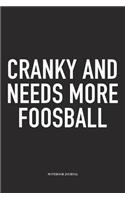 Cranky And Needs More Foosball