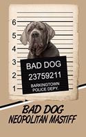 Bad Dog Neopolitan Mastiff: Comprehensive Garden Notebook with Garden Record Diary, Garden Plan Worksheet, Monthly or Seasonal Planting Planner, Expenses, Chore List, Highlight