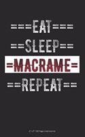 Eat Sleep Macrame Repeat: 6 x 9 100 Page Lined Journal