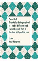 Dead dad, thanks for being my dad. If I had a different dad, I would punch him in the face and go find you: Perfect funny saying journal / notebook gift for dad. Happy Father's Day.