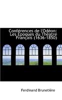 Conf Rences de L'Od on: Les Poques Du Th Atre Fran Ais (1636-1850)