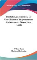 Institutio Astronomica, de Usu Globorum Et Sphaerarum Caelestium AC Terrestrium (1668)