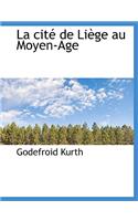 La Cit de Li GE Au Moyen-Age: (English)