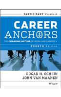 Career Anchors - The Changing Nature of Work and Careers Participant Workbook, Fourth Edition
