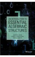 An Introduction to Essential Algebraic Structures