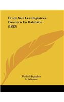 Etude Sur Les Registres Fonciers En Dalmatie (1883)