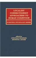 Localist Connectionist Approaches to Human Cognition