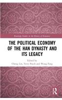 The Political Economy of the Han Dynasty and Its Legacy