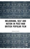 Melodrama, Self and Nation in Post-War British Popular Film